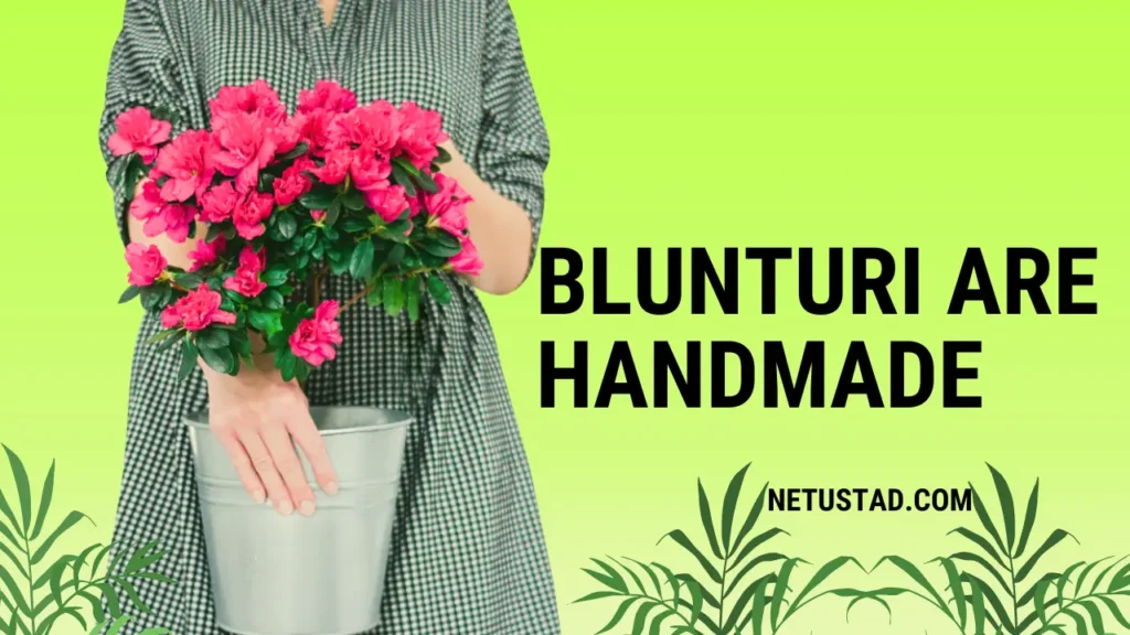 Blunturi are Handmade